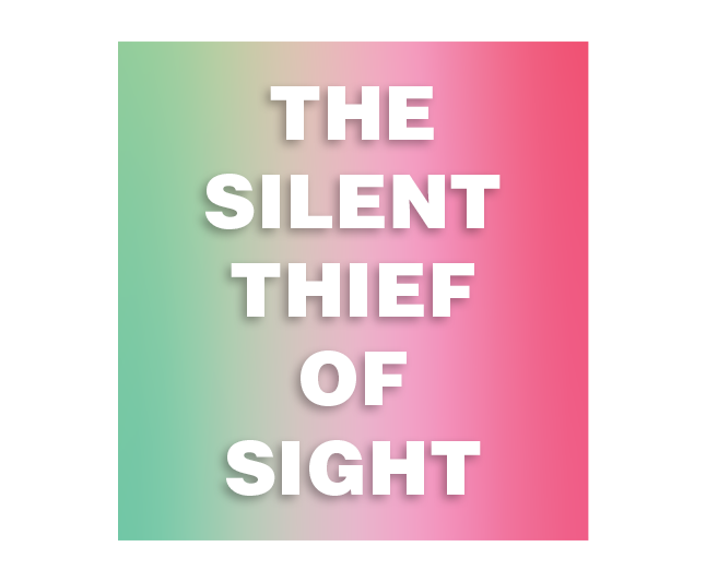 The Silent Thief of Sight